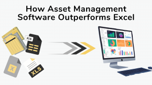 How Asset Management Software Outperforms Excel How Asset Management Software Outperforms Excel